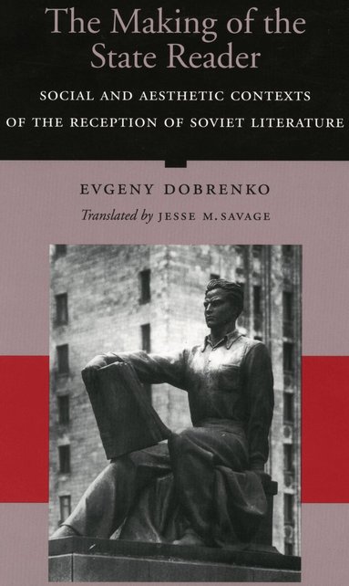 Evgeny Dobrenko - Making of the State Reader, Inbunden