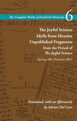 bokomslag The Joyful Science / Idylls from Messina / Unpublished Fragments from the Period of The Joyful Science (Spring 1881Summer 1882)