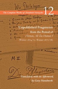 bokomslag Unpublished Fragments from the Period of Human, All Too Human I (Winter 1874/75Winter 1877/78)
