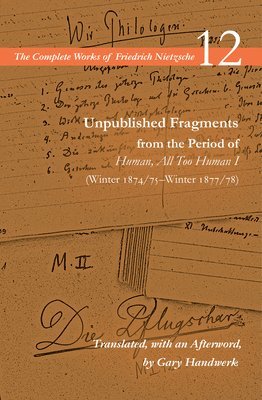 Unpublished Fragments from the Period of Human, All Too Human I (Winter 1874/75Winter 1877/78) 1