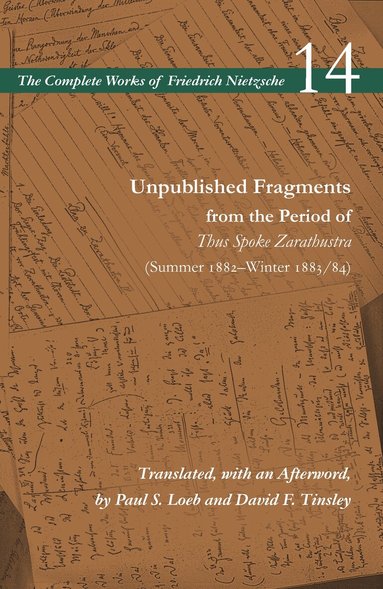 Friedrich Nietzsche, Alan D. Schrift, Duncan Large - Unpublished Fragments from the Period of Thus Spoke Zarathustra (Summer 1882–Winter 1883/84), Inbunden