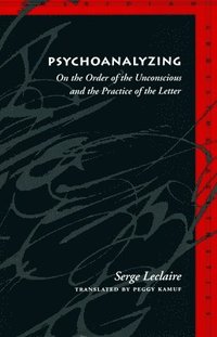 bokomslag Psychoanalyzing: On the Order of the Unconscious and the Practice of the Letter