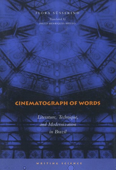 Flora Süssekind - Cinematograph of Words, Inbunden