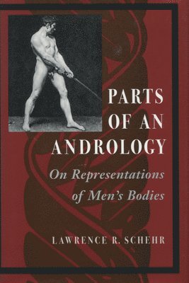 bokomslag Parts of an Andrology: On Representations of Men's Bodies