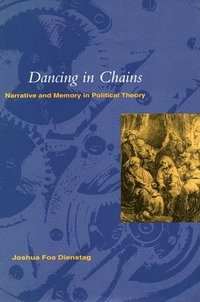 bokomslag Dancing in Chains': Narrative and Memory in Political Theory