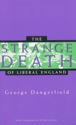 George Dangerfield - Strange Death of Liberal England, Häftad