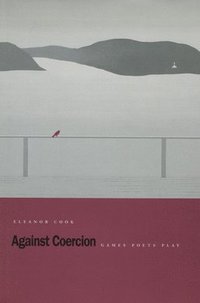 bokomslag Against Coercion: Games Poets Play