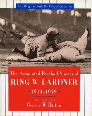 bokomslag The Annotated Baseball Stories of Ring W. Lardner, 1914-1919