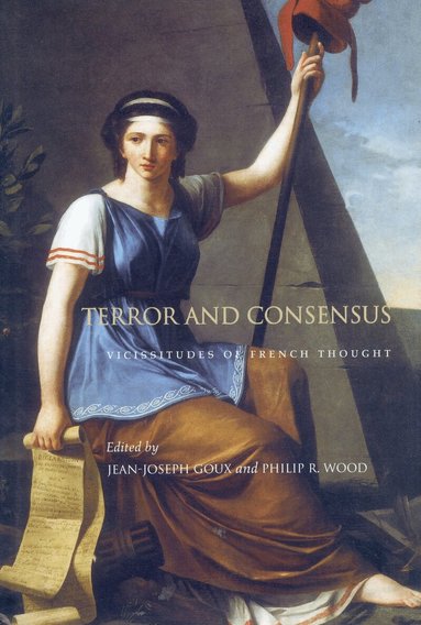 Jean-Joseph Goux, Philip R. Wood - Terror and Consensus, Inbunden