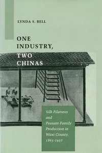 bokomslag One Industry, Two Chinas: Silk Filatures and Peasant-Family Production in Wuxi County, 1865-1937