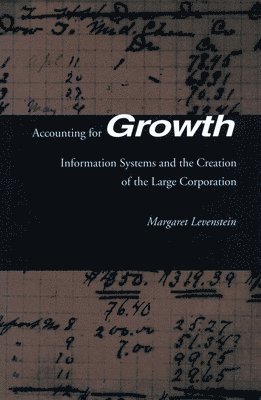 bokomslag Accounting for Growth: Information Systems and the Creation of the Large Corporation