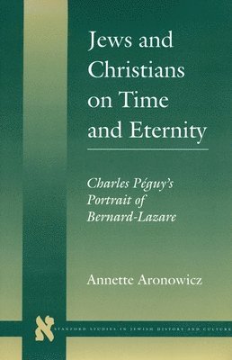 bokomslag Jews and Christians on Time and Eternity: Charles Péguy's Portrait of Bernard-Lazare