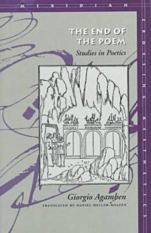 Giorgio Agamben - End of the Poem, Inbunden