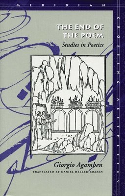 Giorgio Agamben - The End of the Poem, Häftad