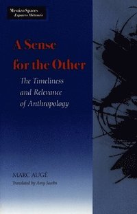 bokomslag Sense for the Other: The Timeliness and Relevance of Anthropology