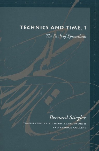 Bernard Stiegler - Technics and Time, 1, Inbunden