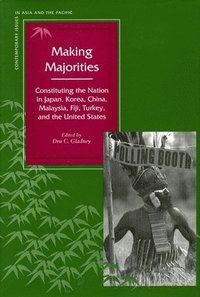 bokomslag Making Majorities: Constituting the Nation in Japan, Korea, China, Malaysia, Fiji, Turkey, and the United States