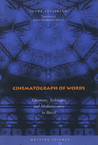 Flora Süssekind - Cinematograph of Words, Häftad