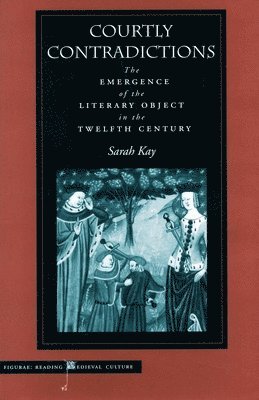 Sarah Kay - Courtly Contradictions, Inbunden