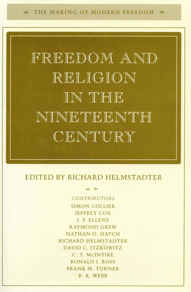Richard Helmstadter - Freedom and Religion in the Nineteenth Century, Inbunden