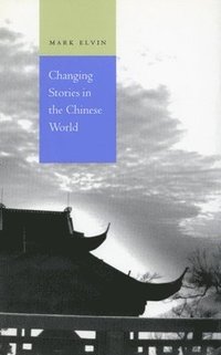 bokomslag Changing Stories in the Chinese World