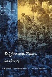 bokomslag Enlightenment, Passion, Modernity