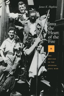 bokomslag Into the Heart of the Fire: The British in the Spanish Civil War