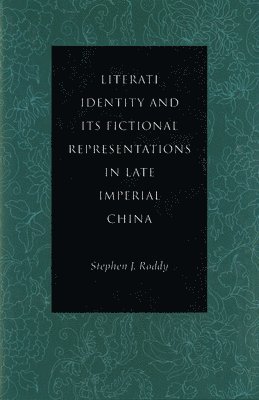 Literati Identity and Its Fictional Representations in Late Imperial China 1