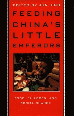 bokomslag Feeding China's Little Emperors: Food, Children, and Social Change