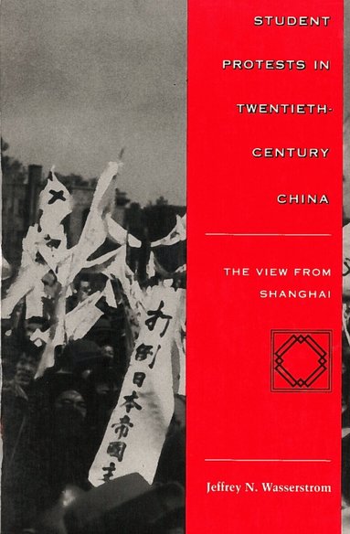Jeffrey N. Wasserstrom - Student Protests in Twentieth-Century China, Häftad