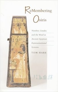 bokomslag ReMembering Osiris: Number, Gender, and the Word in Ancient Egyptian Representational Systems