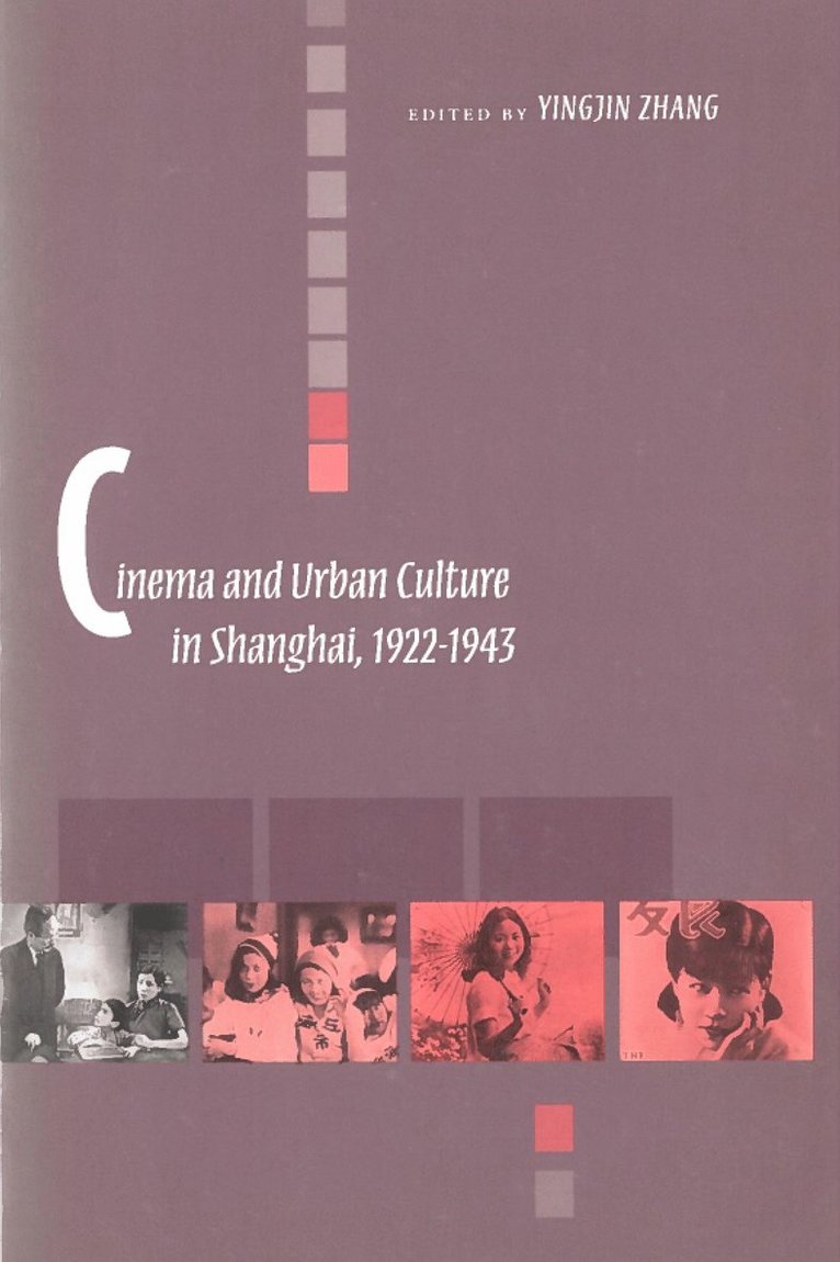Yingjin Zhang - Cinema and Urban Culture in Shanghai, 1922-1943, Inbunden