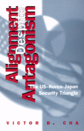bokomslag Alignment Despite Antagonism: The United States-Korea-Japan Security Triangle