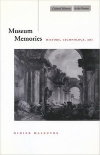 bokomslag Museum Memories: History, Technology, Art