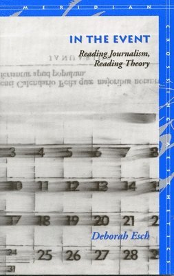 bokomslag In the Event: Reading Journalism, Reading Theory