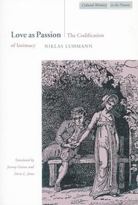 bokomslag Love as Passion: The Codification of Intimacy