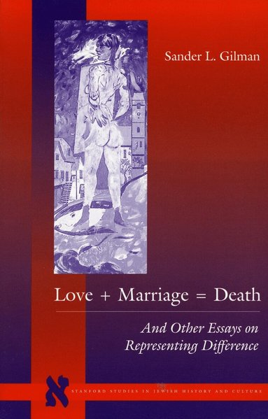 Sander L. Gilman - Love + Marriage = Death, Häftad