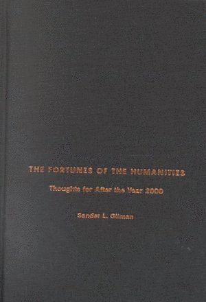 Sander L. Gilman, Sander L Gilman - Fortunes of the Humanities, Inbunden