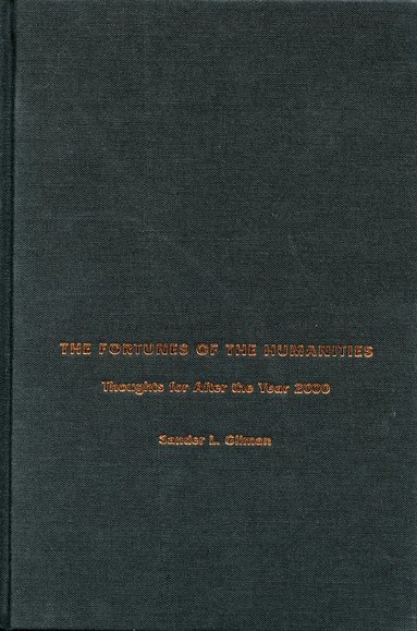 Sander L. Gilman - Fortunes of the Humanities, Häftad