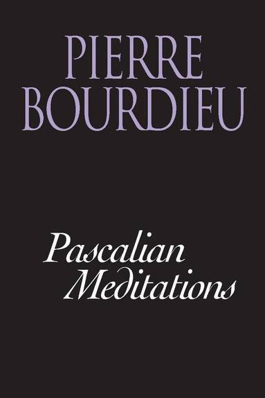 Pierre Bourdieu - Pascalian Meditations, Häftad