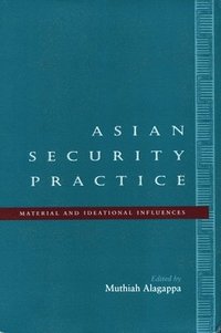 bokomslag Asian Security Practice: Material and Ideational Influences