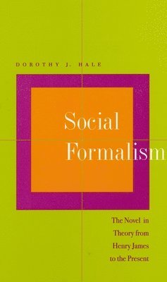 bokomslag Social Formalism: The Novel in Theory from Henry James to the Present
