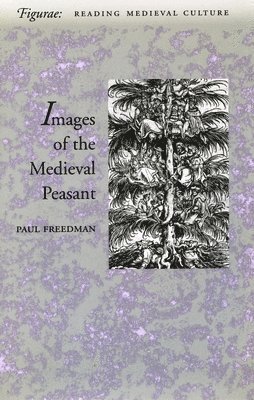 Paul Freedman - Images of the Medieval Peasant, Inbunden