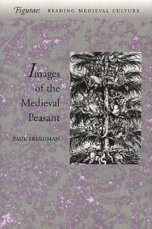 Paul Freedman - Images of the Medieval Peasant, Häftad