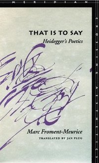 bokomslag That Is to Say: Heideggers Poetics