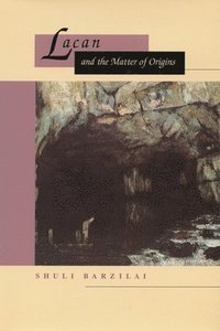 bokomslag Lacan and the Matter of Origins