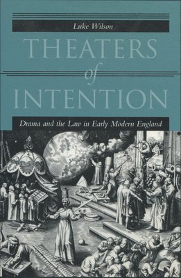 bokomslag Theaters of Intention: Drama and the Law in Early Modern England