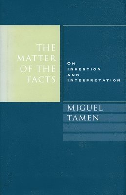 bokomslag The Matter of the Facts: On Invention and Interpretation