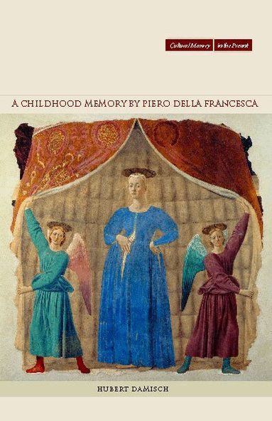 Hubert Damisch - Childhood Memory by Piero Della Francesca, Inbunden