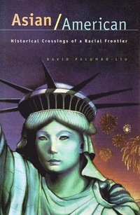bokomslag Asian/American: Historical Crossings of a Racial Frontier